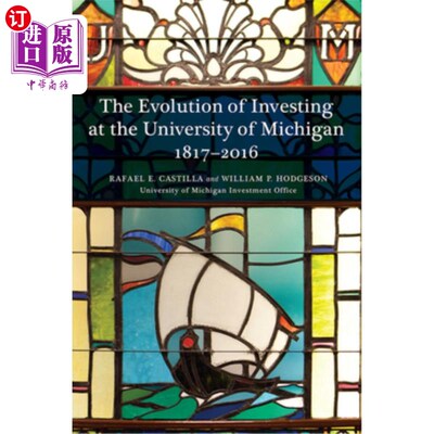 海外直订The Evolution of Investing at the University of Michigan: 1817-2016 密歇根大学投资的演进：1817-2016