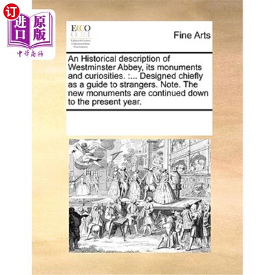 海外直订An Historical Description of Westminster Abbey, Its Monuments and Curiosities.:  威斯敏斯特教堂及其古迹和文