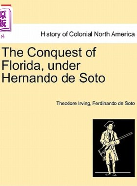 海外直订The Conquest of Florida, under Hernando de Soto 赫尔南多·德索托征服佛罗里达