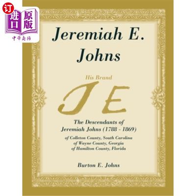 海外直订Jeremiah E. Johns: The Descendants of Jeremiah Johns (1788-1869), of Colleton Co 耶利米·e·约翰斯:耶利米·约