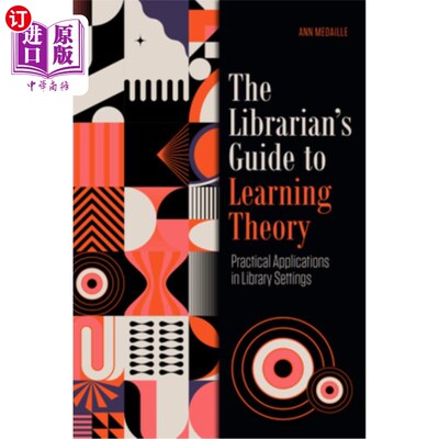 海外直订The Librarian's Guide to Learning Theory: Practical Applications in Library Sett 图书馆员理论学习指南:图书