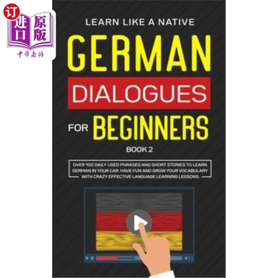 海外直订German Dialogues for Beginners Book 2: Over 100 Daily Used Phrases and Short Sto 德语初学者对话第二册：100