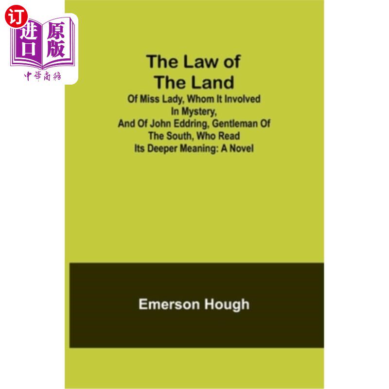 海外直订The Law of the Land; Of Miss Lady, Whom It Involved in Mystery, and of John Eddr 国家法律;《淑女小姐》，它