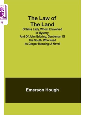 海外直订The Law of the Land; Of Miss Lady, Whom It Involved in Mystery, and of John Eddr 国家法律;《淑女小姐》，它