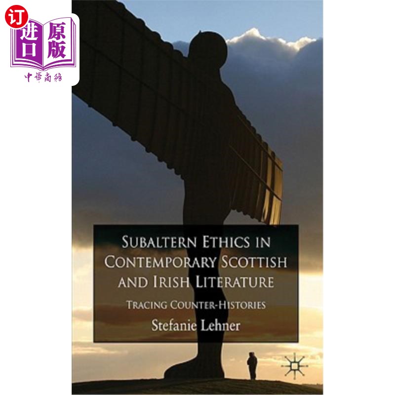 海外直订Subaltern Ethics in Contemporary Scottish and Irish Literature: Tracing Counter- 当代苏格兰和爱尔兰文学中的
