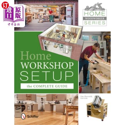 海外直订Home Woodworker Series: Home Workshop Setup--The Complete Guide: Home Workshop S 家庭木工系列:家庭车间设置-