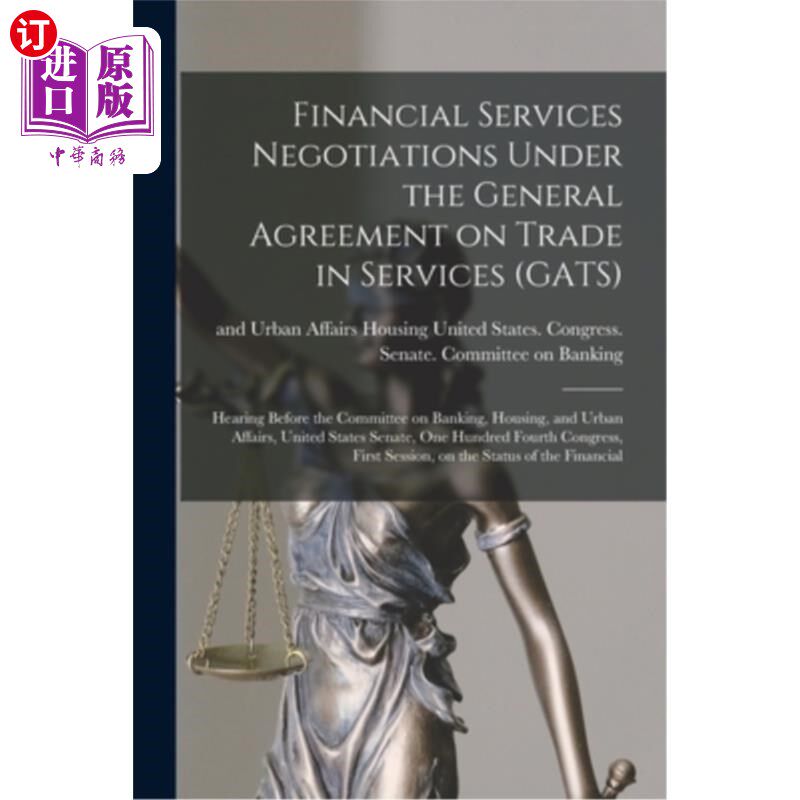 海外直订Financial Services Negotiations Under the General Agreement on Trade in Services 服务贸易总协定(GA使用感如何?