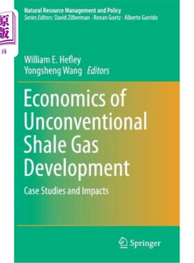 海外直订Economics of Unconventional Shale Gas Development: Case Studies and Impacts 非常规页岩气开发经济学:案例研究