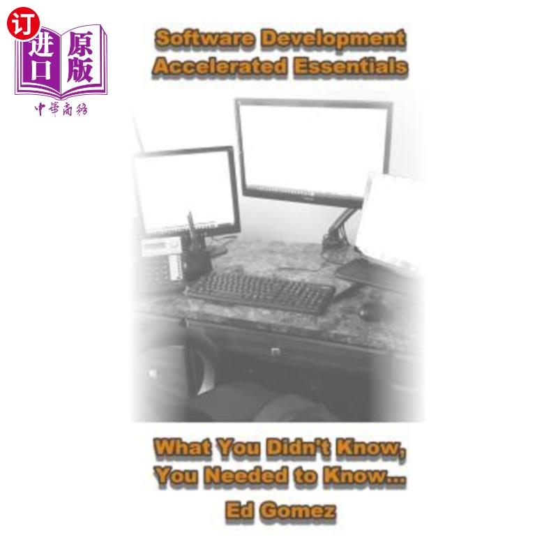 海外直订Software Development Accelerated Essentials: What You Didn't Know You Needed To  软件开发要素:你不知道