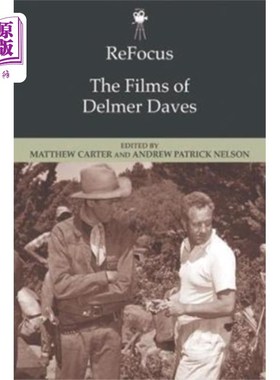 海外直订Refocus: the Films of Delmer Daves 重新聚焦:德尔默·戴维斯的电影
