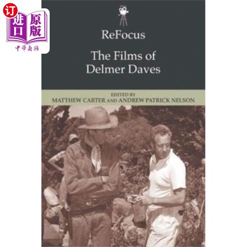 海外直订Refocus: the Films of Delmer Daves 重新聚焦:德尔默·戴维斯的电影