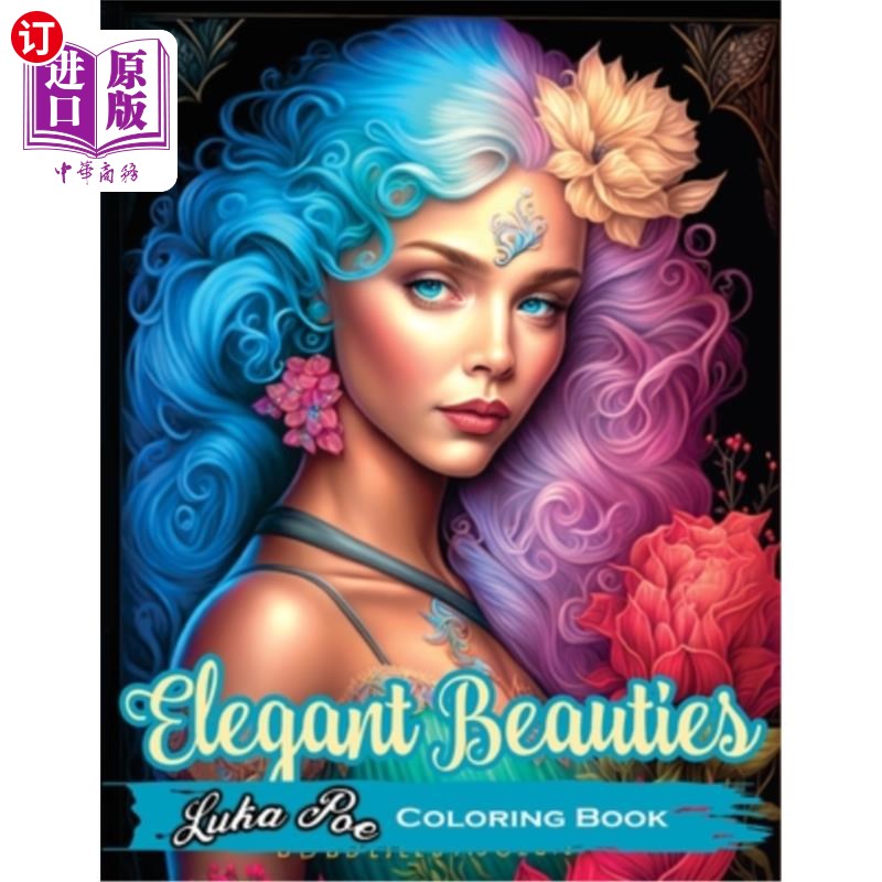 海外直订Elegant Beauties Coloring Book: Unwind and unleash your creativity with intricat 优雅的美女着色书:放松和释