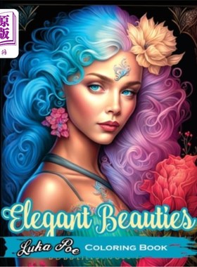 海外直订Elegant Beauties Coloring Book: Unwind and unleash your creativity with intricat 优雅的美女着色书:放松和释