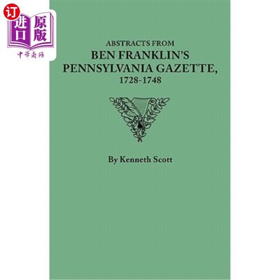 海外直订Abstracts from Ben Franklin's Pennsylvania Gazette, 1728-1748 摘自本·富兰克林1728-1748年《宾夕法尼亚公报》