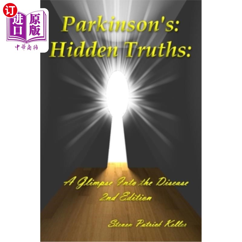 海外直订医药图书Parkinson's: Hidden Truths: A Glimpse Into the Disease. 2nd Edition 帕金森氏症:隐藏的真相:一瞥进入