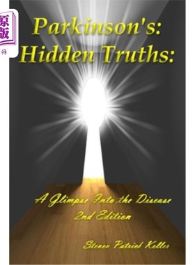 海外直订医药图书Parkinson's: Hidden Truths: A Glimpse Into the Disease. 2nd Edition 帕金森氏症:隐藏的真相:一瞥进入