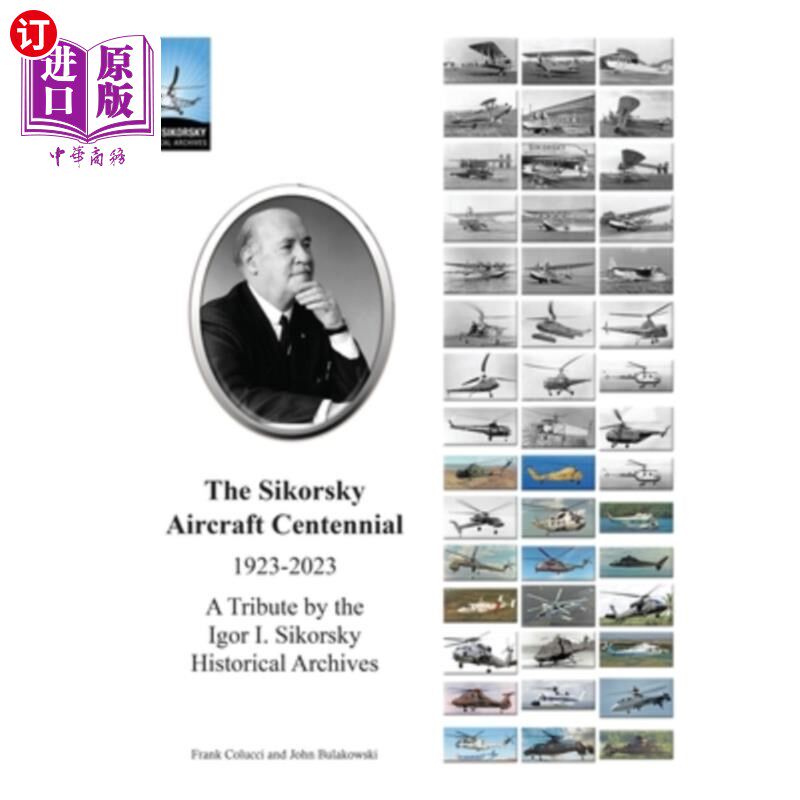 海外直订The Sikorsky Aircraft Centennial: A Tribute by the Igor I. Sikorsky Historical A 西科斯基飞机百年纪念:伊戈