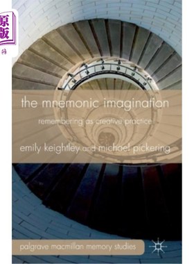 海外直订The Mnemonic Imagination: Remembering as Creative Practice 记忆想象力:作为创造性实践的记忆