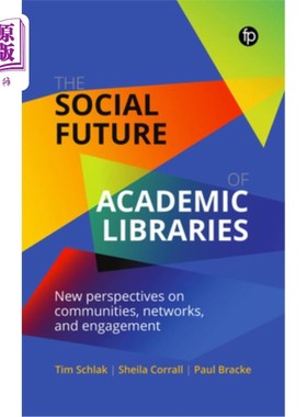 海外直订The Social Future of Academic Libraries: New Perspectives on Communities, Networ 学术图书馆的社会未来:社区