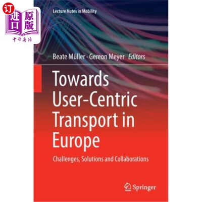 海外直订Towards User-Centric Transport in Europe: Challenges, Solutions and Collaboratio 欧洲以用户为中心的运输：挑
