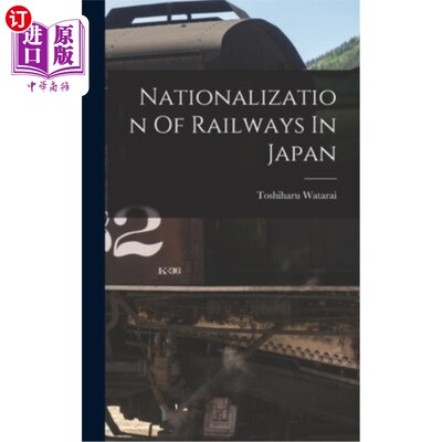 海外直订Nationalization Of Railways In Japan 日本铁路国有化