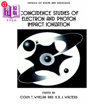 海外直订Coincidence Studies of Electron and Photon Impact Ionization 电子与光子碰撞电离的符合研究