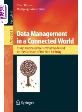 海外直订Data Management in a Connected World: Essays Dedicated to Hartmut Wedekind on th 互联世界中的数据管理:致Har