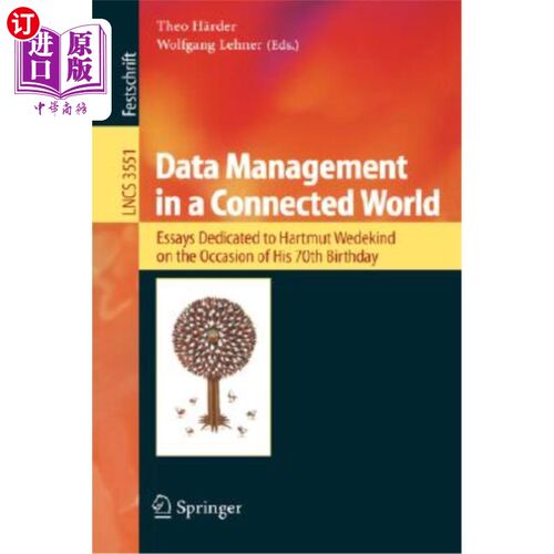 海外直订Data Management in a Connected World: Essays Dedicated to Hartmut Wedekind on th 互联世界中的数据管理:致Har
