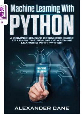 海外直订Machine Learning with Python: A Comprehensive Beginners Guide to Learn the Realm Python机器学习