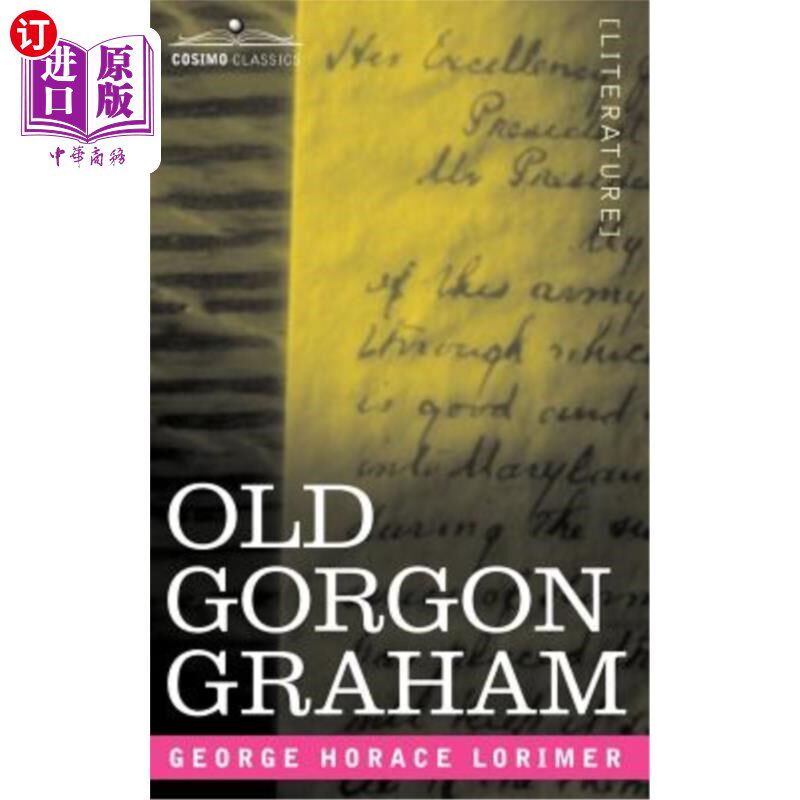 海外直订Old Gorgon Graham: More Letters from a Self-Made Merchant to His Son 老戈尔贡·格雷厄姆:更多白手起家的商人写