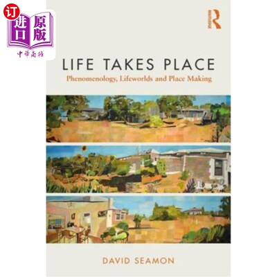 海外直订Life Takes Place: Phenomenology, Lifeworlds, and Place Making 生活发生:现象学、生活世界和场所制造