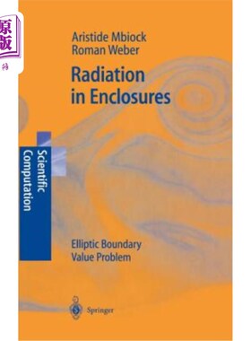 海外直订Radiation in Enclosures: Elliptic Boundary Value Problem 封闭空间中的辐射：椭圆边值问题
