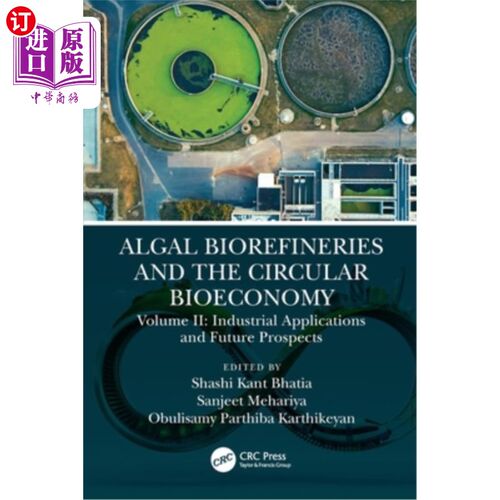 海外直订Algal Biorefineries and the Circular Bioeconomy: Industrial Applications and Fut Algal Bior