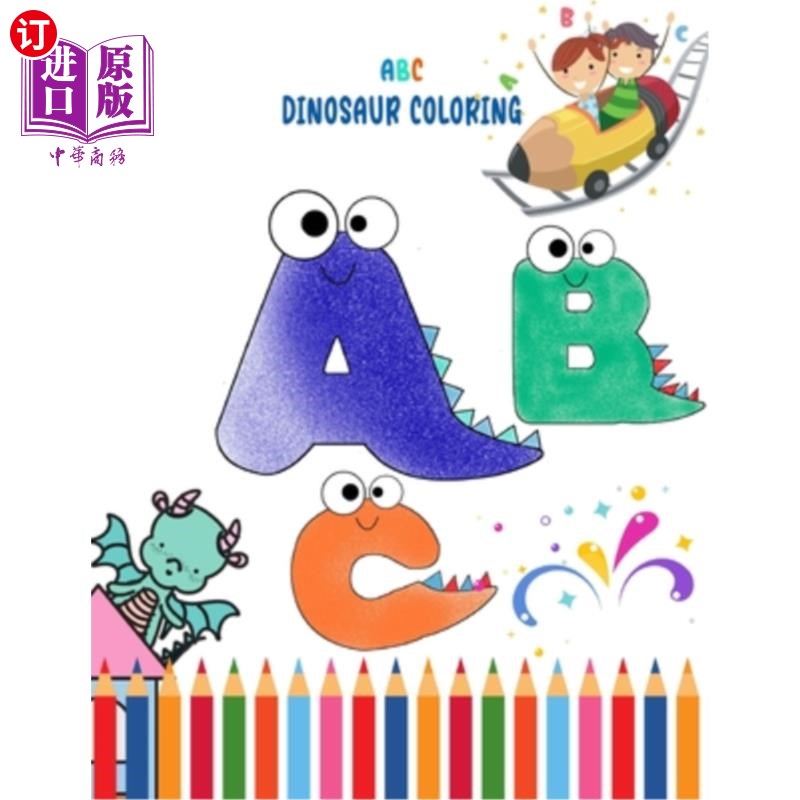 海外直订A B C Dinosaur Coloring: Coloring Book For Toddlers boys and girls activity work A B C恐龙着色: