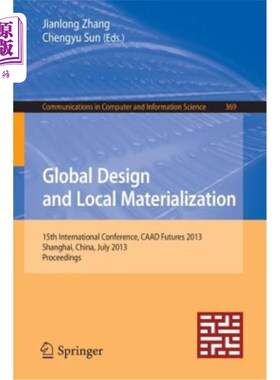 海外直订Global Design and Local Materialization: 15th International Conference, Caad Fut 全球设计与本土物化：第15届