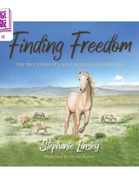 海外直订Finding Freedom: The True Story of a Wild Mustang and Her Girl 寻找自由:一匹野马和她的女孩的真实故事