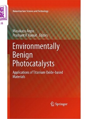 海外直订Environmentally Benign Photocatalysts: Applications of Titanium Oxide-Based Mate 环境友好型光催化剂：氧化钛