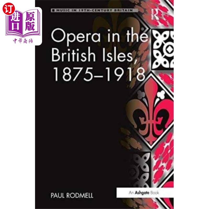 海外直订Opera in the British Isles, 1875-1918 1875-1918年英伦三岛的歌剧 书籍/杂志/报纸 艺术类原版书 原图主图