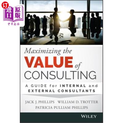 海外直订Maximizing the Value of Consulting 咨询价值最大化:内部和外部顾问指南
