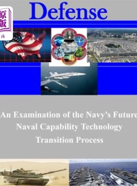 海外直订An Examination of the Navy's Future Naval Capability Technology Transition Proce 海军未来海军能力技术转型过