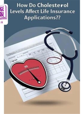 海外直订医药图书How Do Cholesterol Levels Affect Life Insurance Applications?: Insurance compani 胆固醇水平如何影响