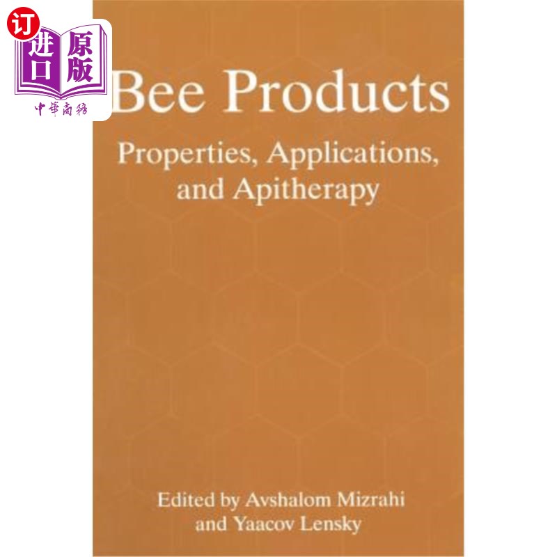 海外直订Bee Products: Properties, Applications, and Apitherapy 蜂产品：特性、应用和蜂疗
