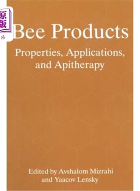 海外直订Bee Products: Properties, Applications, and Apitherapy 蜂产品：特性、应用和蜂疗