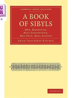 海外直订A Book of Sibyls: Mrs. Barbauld, Miss Edgeworth, Mrs Opie, Miss Austen 一本关于西比尔的书：巴博尔德夫人，艾