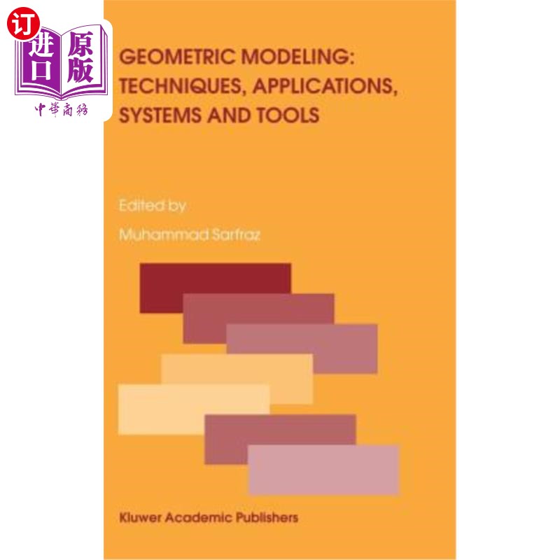 海外直订Geometric Modeling: Techniques, Applications, Systems and Tools 几何建模:技术,应用,系统和工具