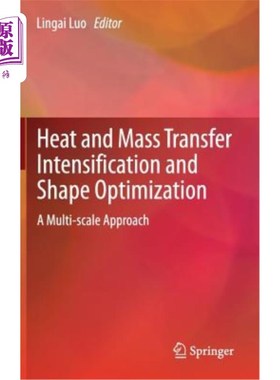 海外直订Heat and Mass Transfer Intensification and Shape Optimization: A Multi-Scale App 强化传热传质和形状优化：多