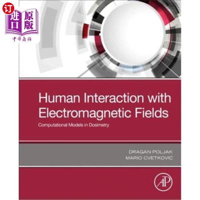 海外直订Human Interaction with Electromagnetic Fields: Computational Models in Dosimetry 人体与电磁场的相互作用：剂