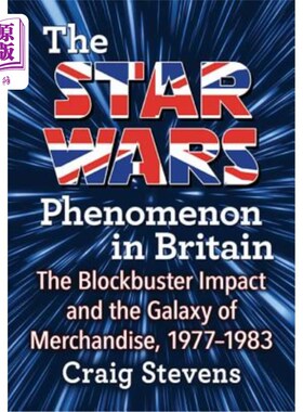 海外直订The Star Wars Phenomenon in Britain: The Blockbuster Impact and the Galaxy of Me 星球大战在英国的现象:大片