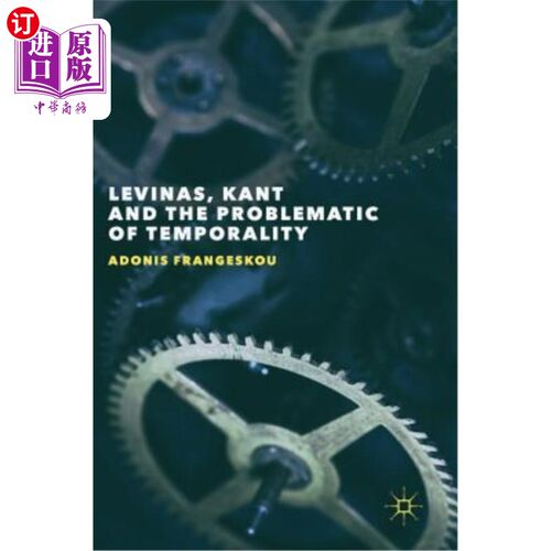 海外直订Levinas, Kant and the Problematic of Temporality 利维纳斯、康德和暂时性问题