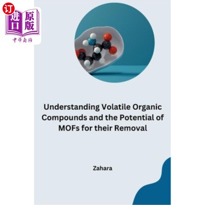 海外直订Understanding Volatile Organic Compounds and the Potential of MOFs for their Rem 了解挥发性有机化合物和mof